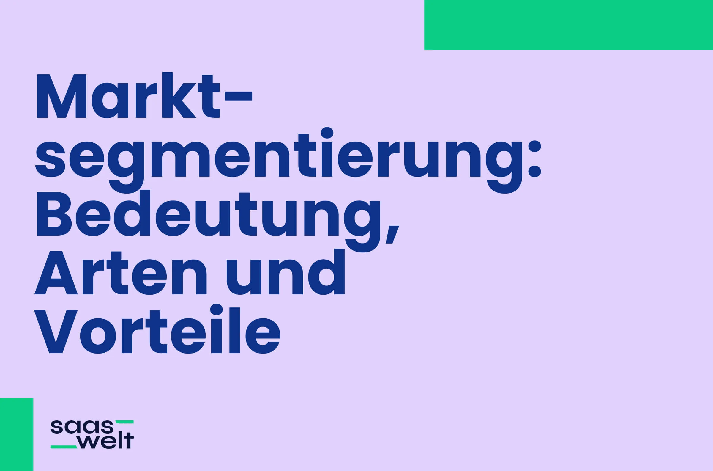 Marktsegmentierung erklärt: Bedeutung, Arten und Vorteile für Unternehmen