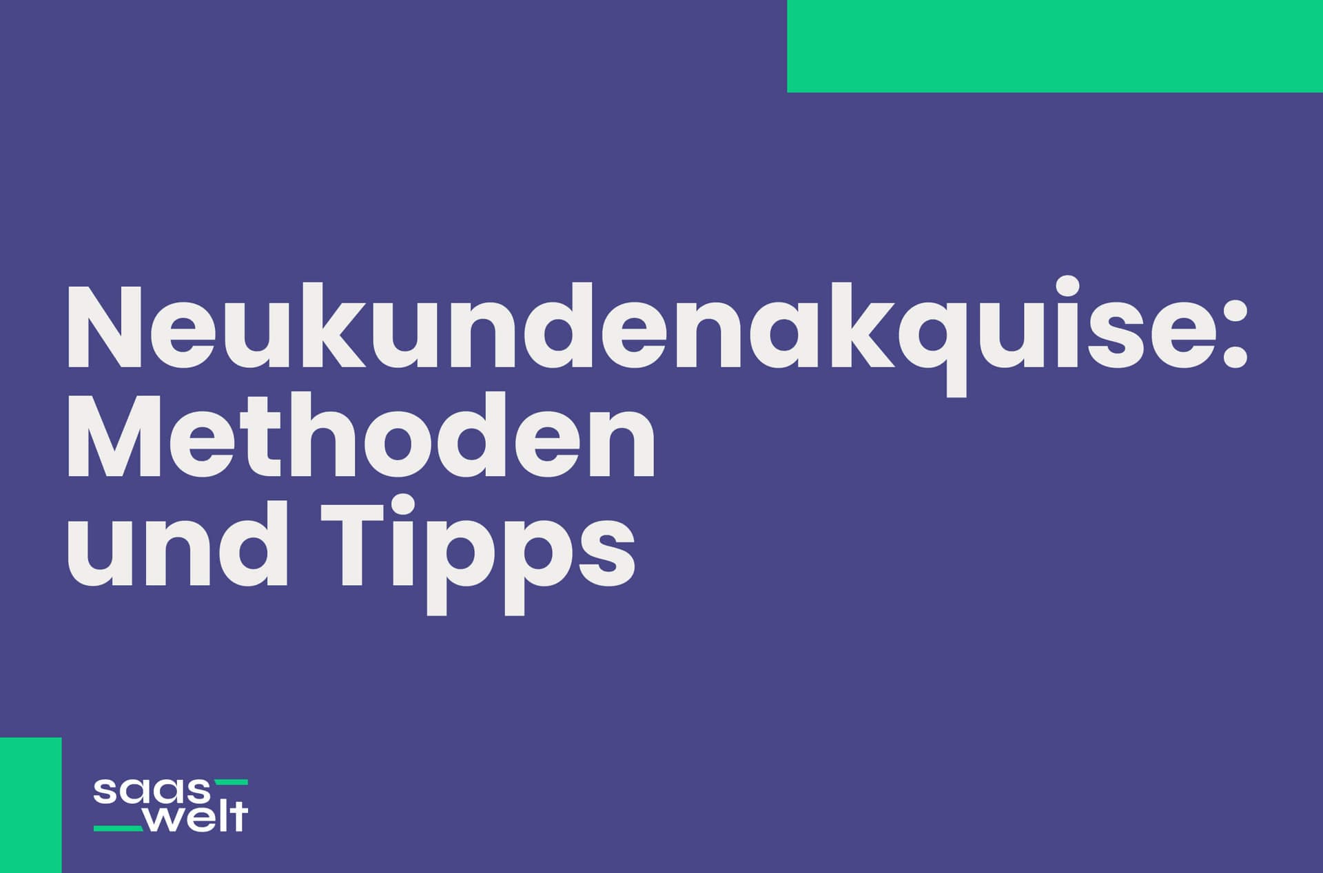 Neukundenakquise: Strategien und Tipps für nachhaltiges Wachstum