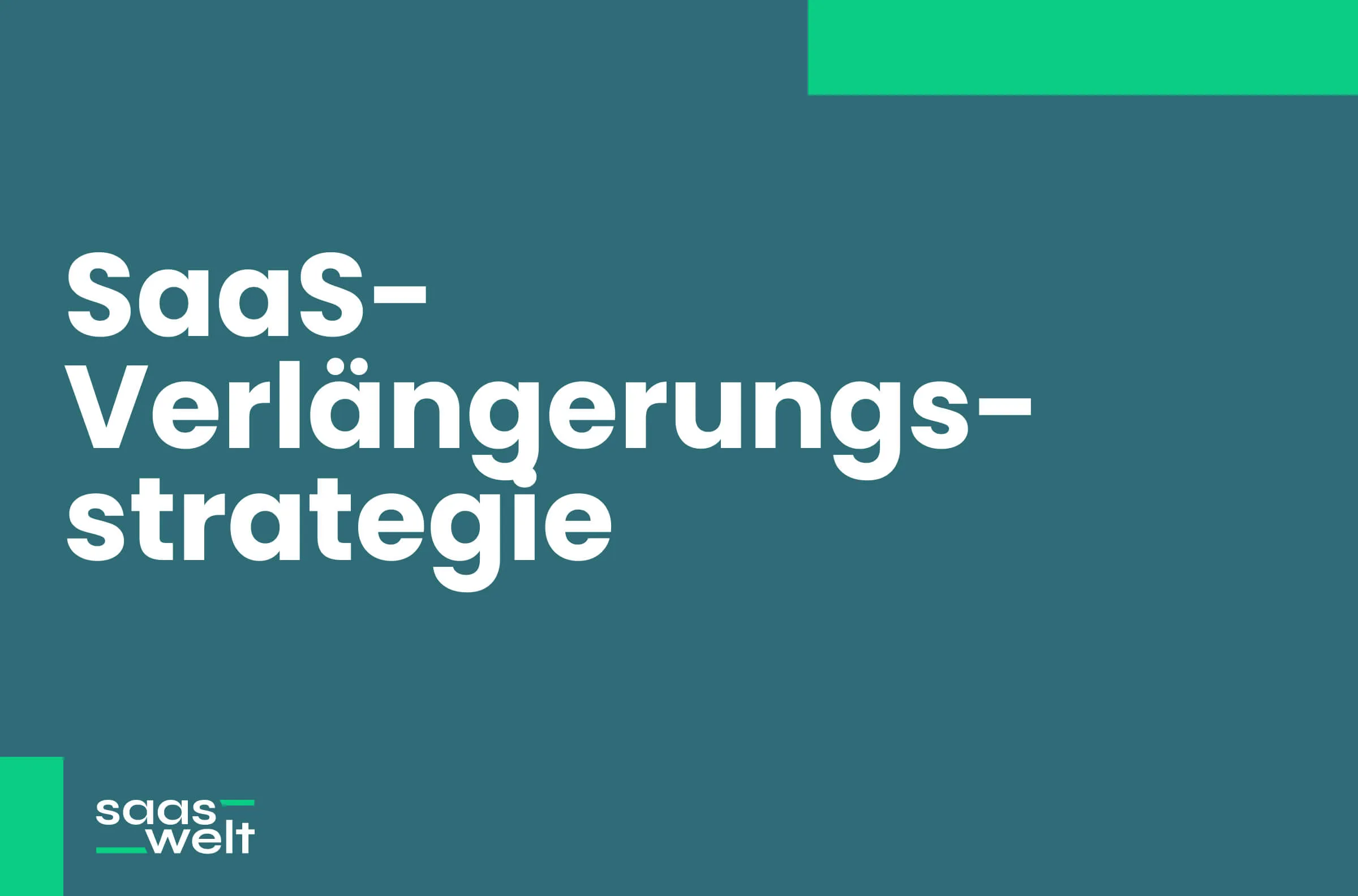 Aufbau einer erfolgreichen SaaS-Verlängerungsstrategie - Ein Leitfaden