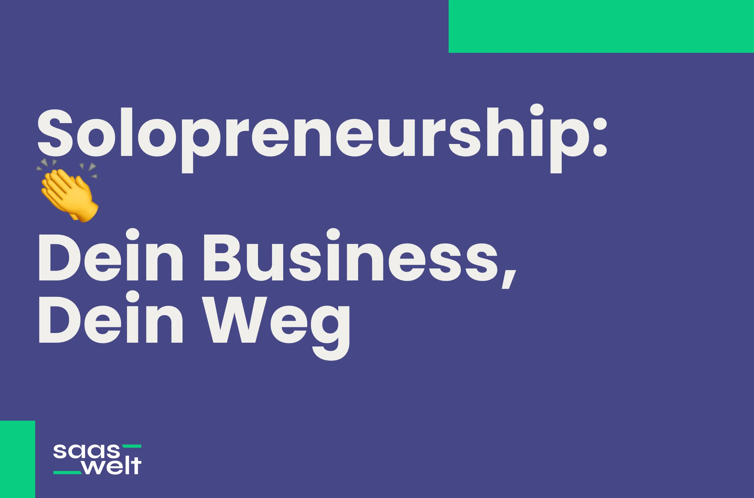 Solopreneurship: Alleinunternehmertum als Weg zum beruflichen Erfolg